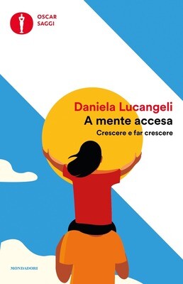 Daniela Lucangeli, A mente accesa, Mondadori