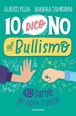 A.Pellai/B.Tamborini, Io dico NO al bullismo, Mondadori