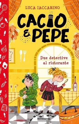 L.Iaccarino, Cacio & Pepe. Due detective al ristorante, Mondadori
