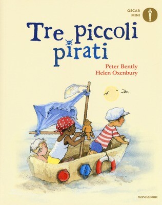 P.Bently/H.Oxenbury, Tre piccoli pirati, Mondadori