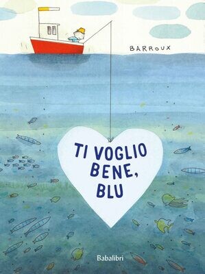 S. Barroux, Ti voglio bene, Blu, Babalibri