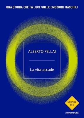 A.Pellai, La vita accade, Mondadori