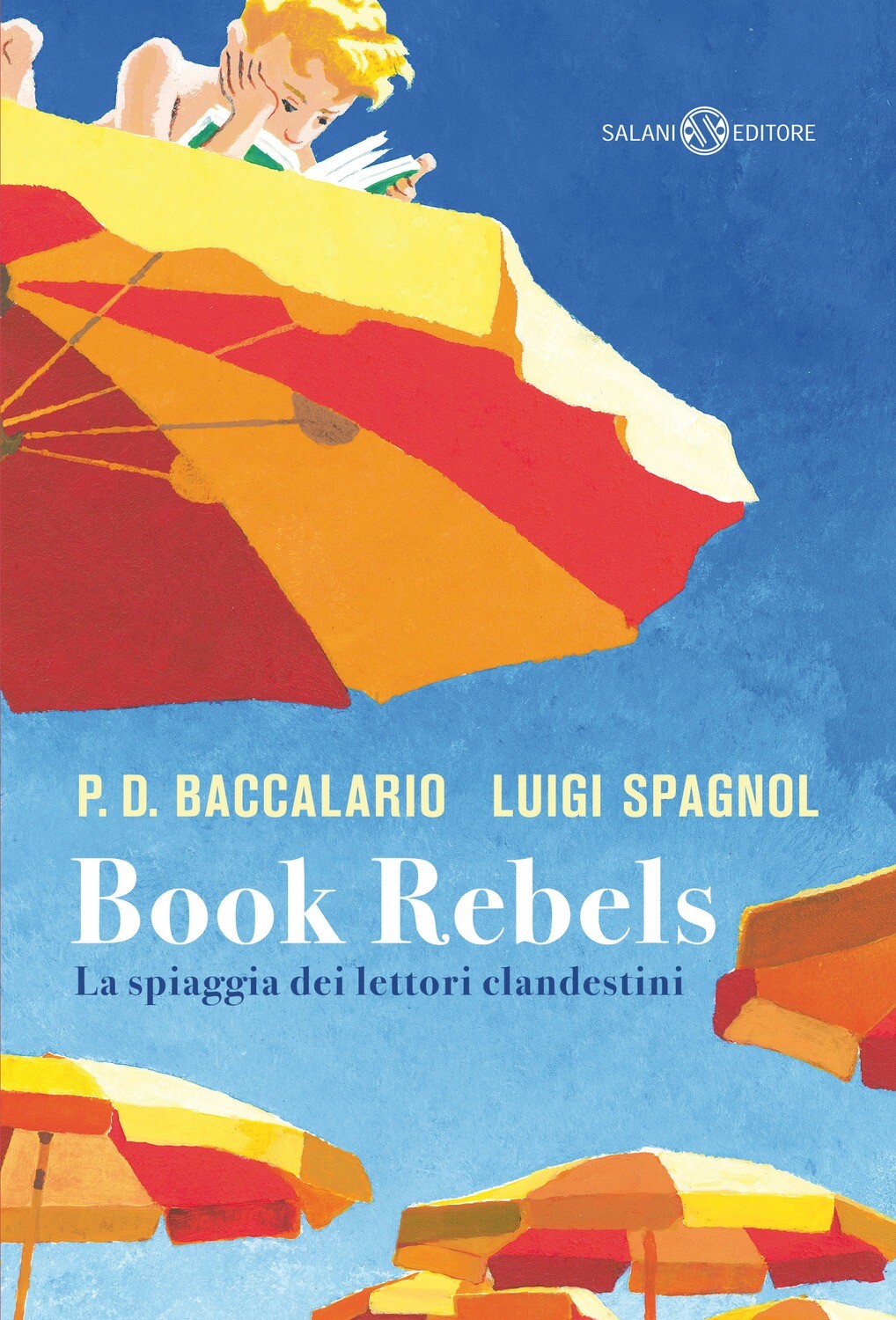 P.Baccalario/L.Spagnol, Book Rebels, Salani