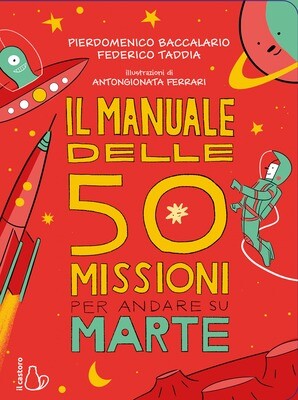 P.Baccalario/F.Taddia, Il manuale delle 50 missioni per andare su Marte, Il castoro
