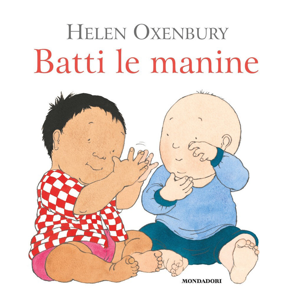 H.Oxenbury, Batti le manine, Mondadori