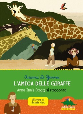 A.Di Genova, L'amica delle giraffe, Editoriale scienza