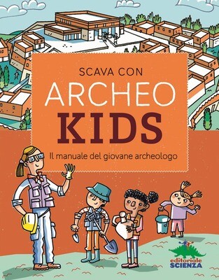 AA.VV. Scava con Archeokids, Editoriale Scienza