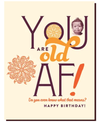 You Are Old AF