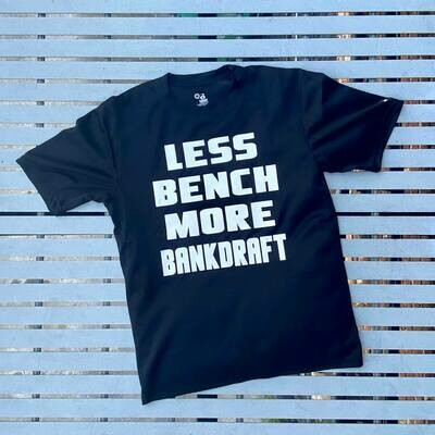 Less Bench More Bankdraft T-Shirt