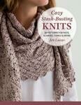 Cozy Stash-busting Knits - 22 Patterns for Hats, Scarves and More