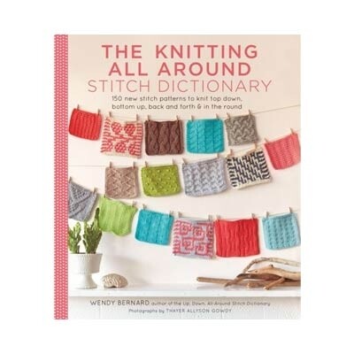 The Knitting All Around Stitch Dictionary By Wendy Bernard
