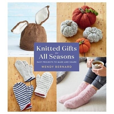 Knitted Gifts For All Seasons - Wendy Bernard