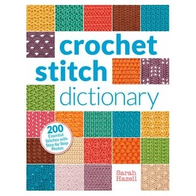 Crochet Stitch Dictionary - Sarah Hazell