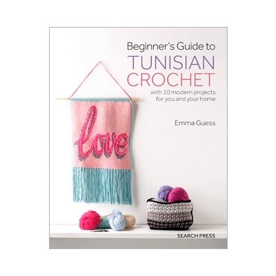 Beginner's Guide To Tunisian Crochet - By Emma Guess