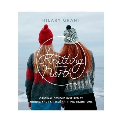Knitting From The North - Hilary Grant