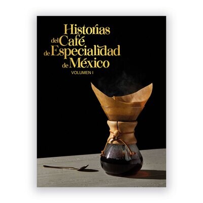 PREVENTA FASE 4 Historias del Café de Especialidad de México