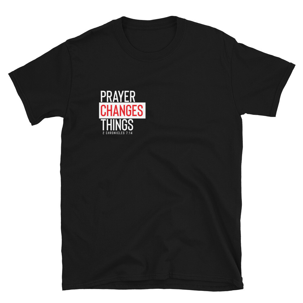 "Prayer Changes Things" (Unisex) Christian t-shirt (Right Chest & Back Print)