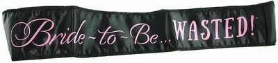 Bride-to-be Wasted Sash