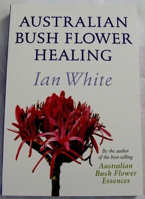 Australian Bush Flower Healing - Ian White (Book)
