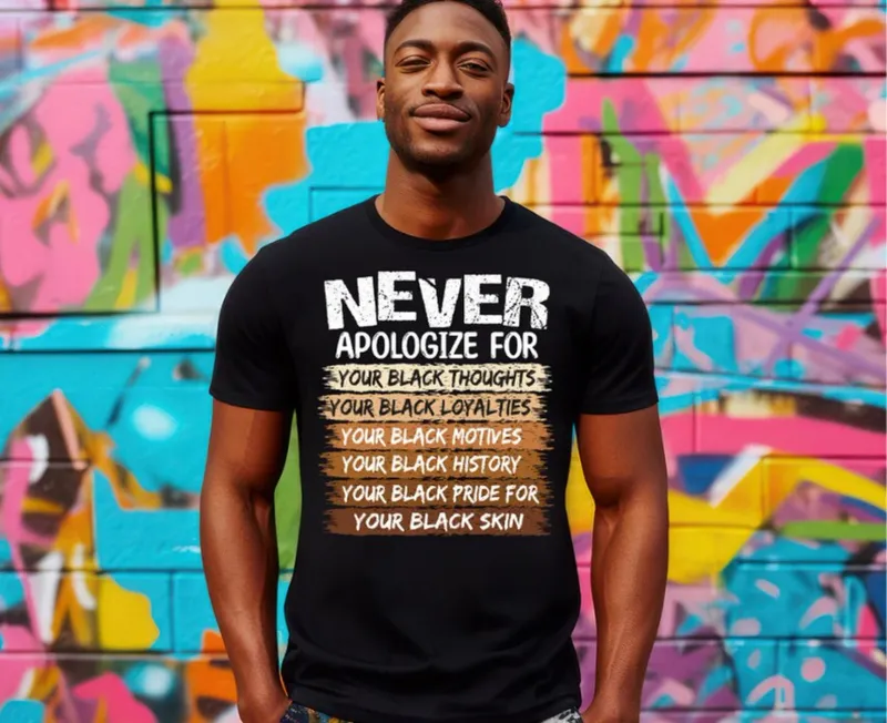 &quot;Never Apologize&quot; Black History Shirt