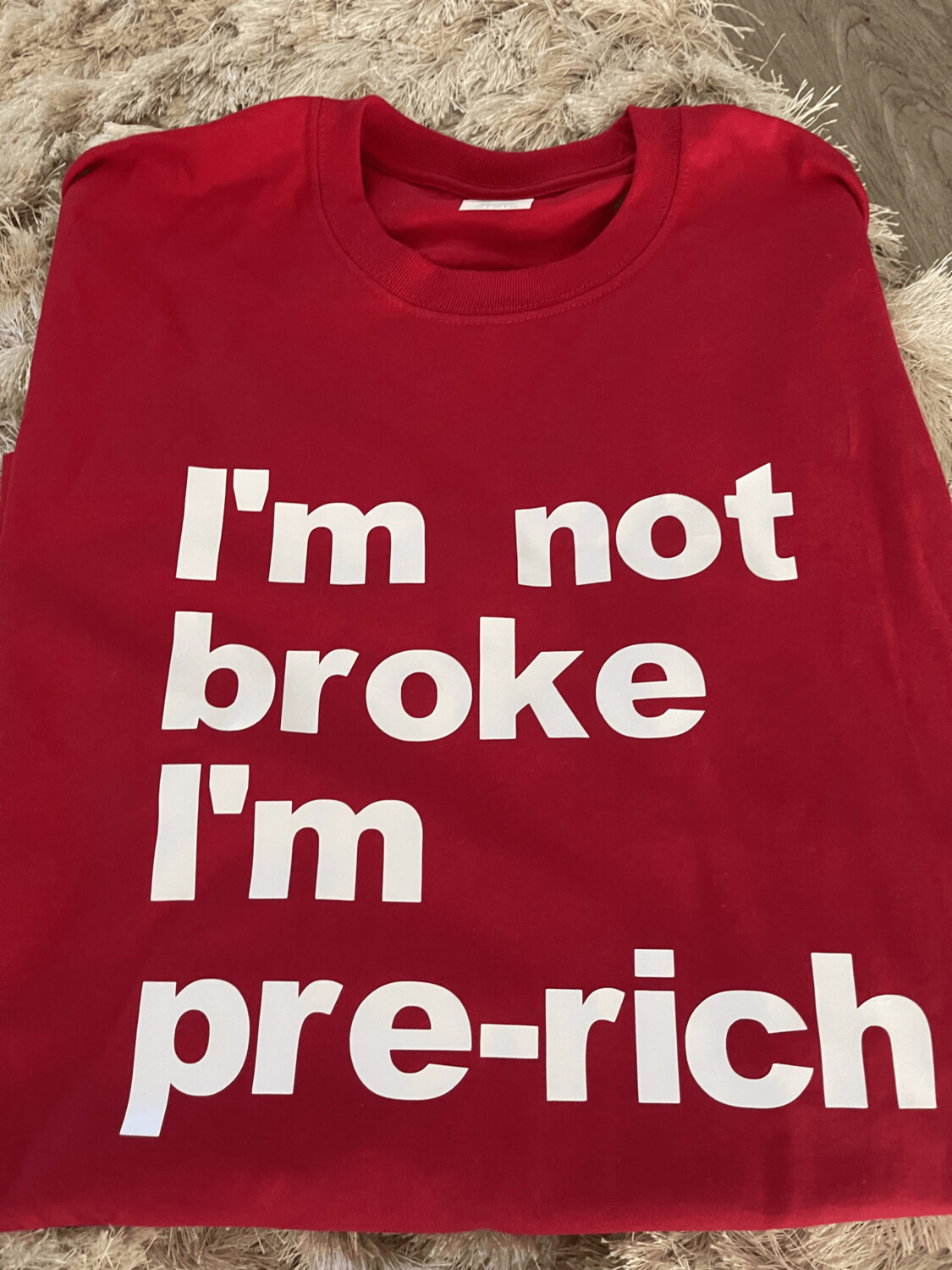 I'm not broke I'm pre-rich (red)