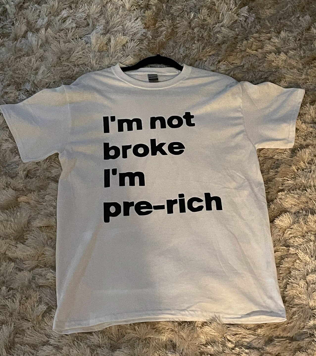 I'm not broke I'm pre-rich (white)