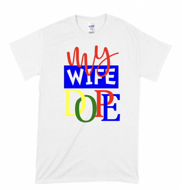 My wife dope