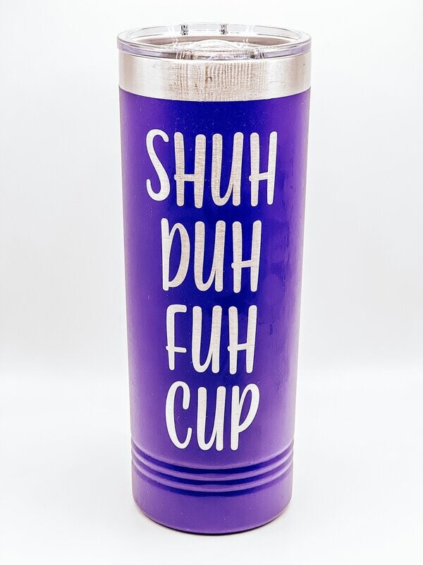 Shuh Duh Fuh Cup