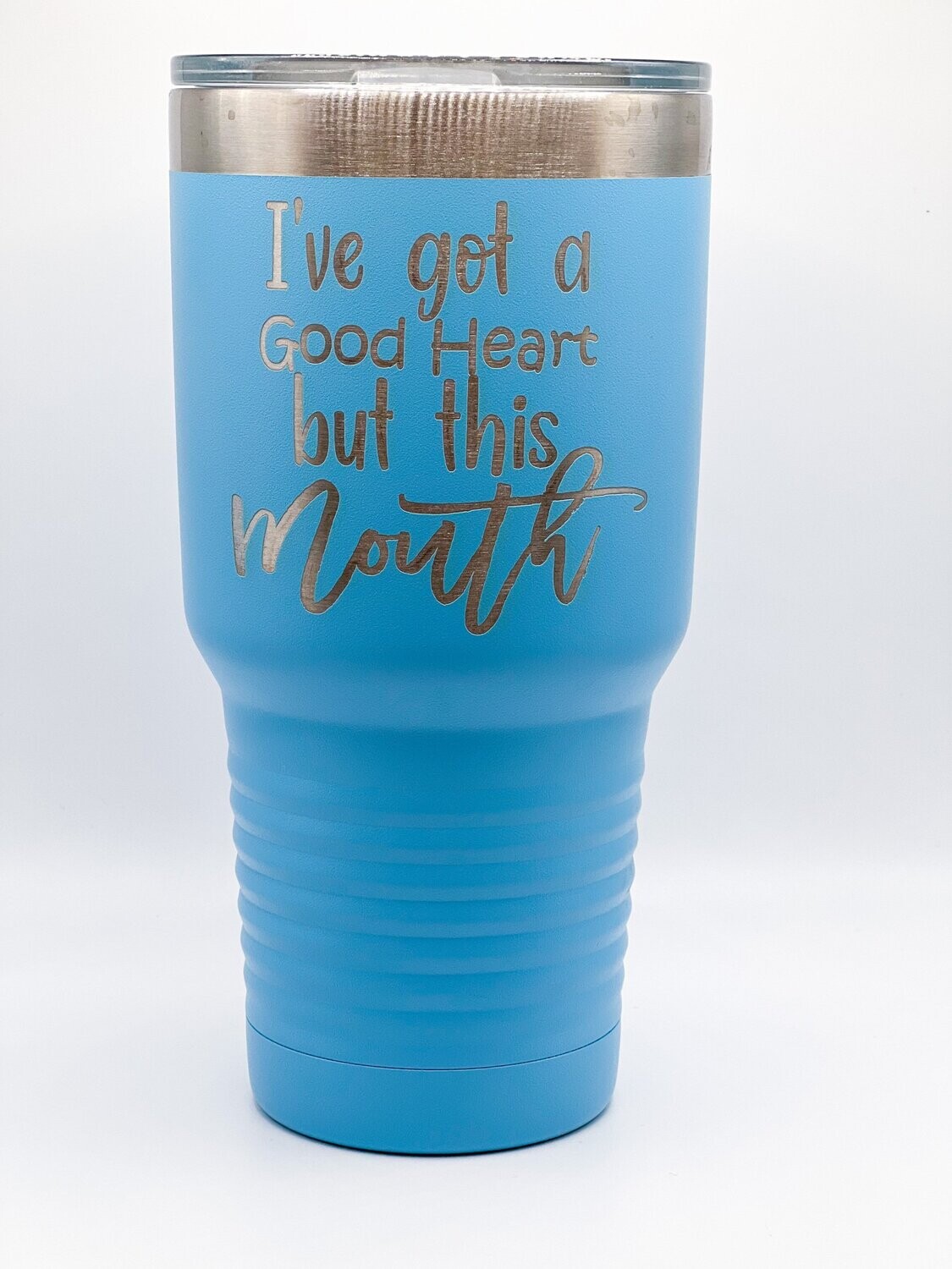 I've got a good heart but this mouth
