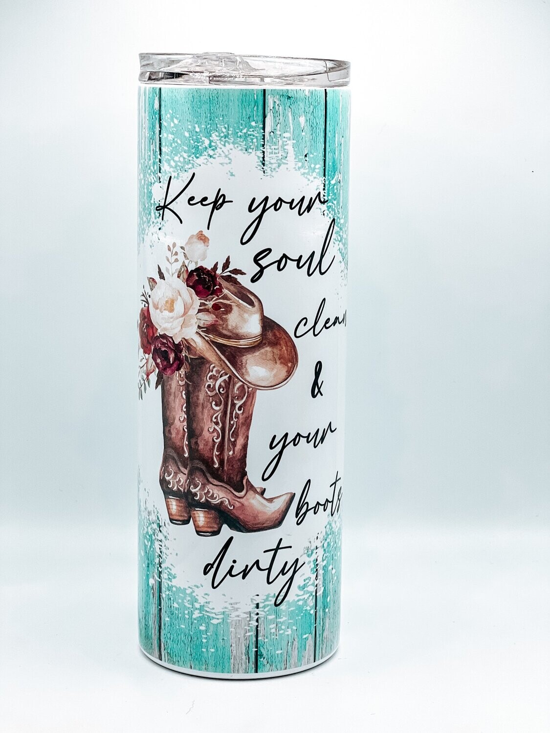 Keep your souls clean & your boots dirty Tumbler