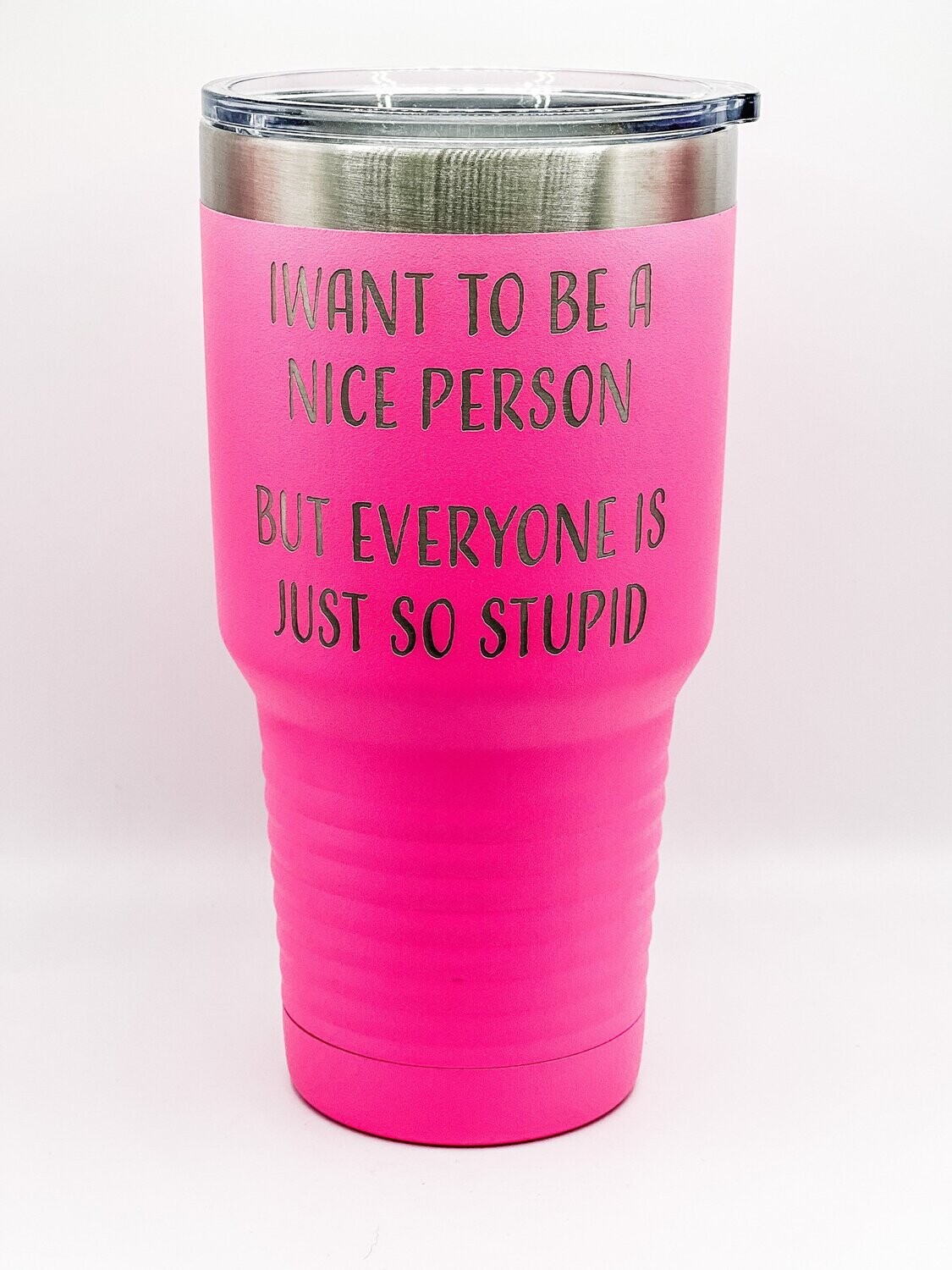 I want to be a nice person but everyone is just so stupid