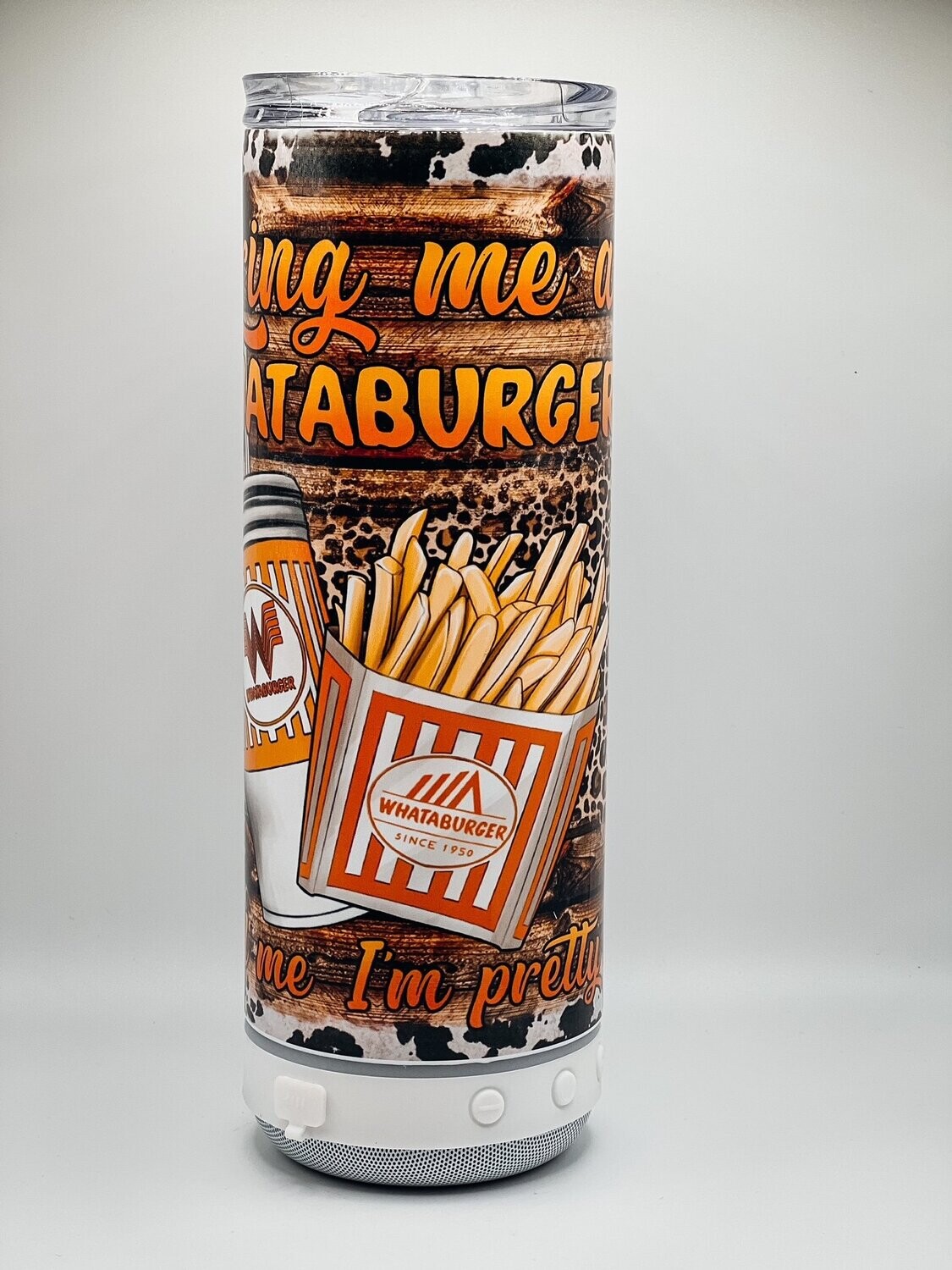 Bring me Whataburger and tell me I'm pretty Tumbler