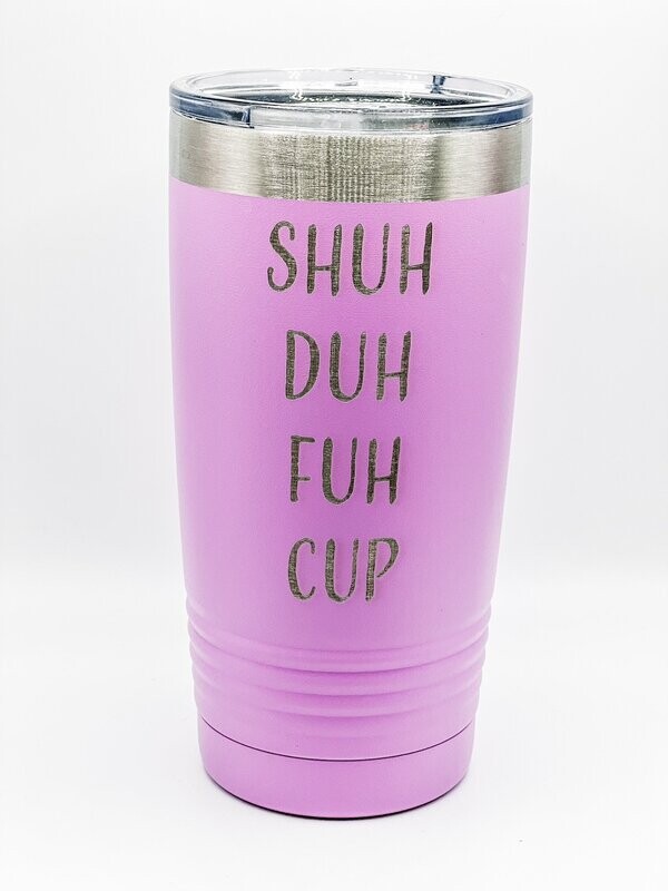 Shuh Duh Fuh Cup