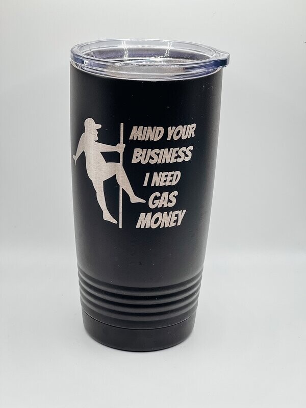 Mind your business I need gas money - Man