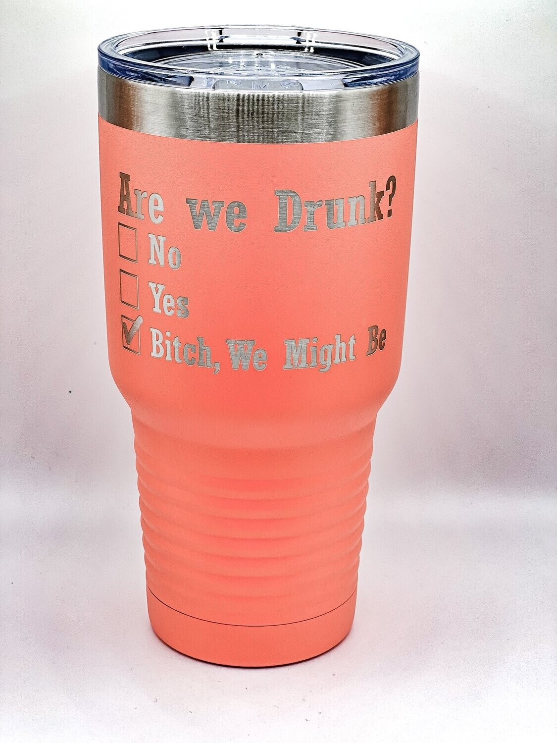 Are we drunk? 30oz Tumbler