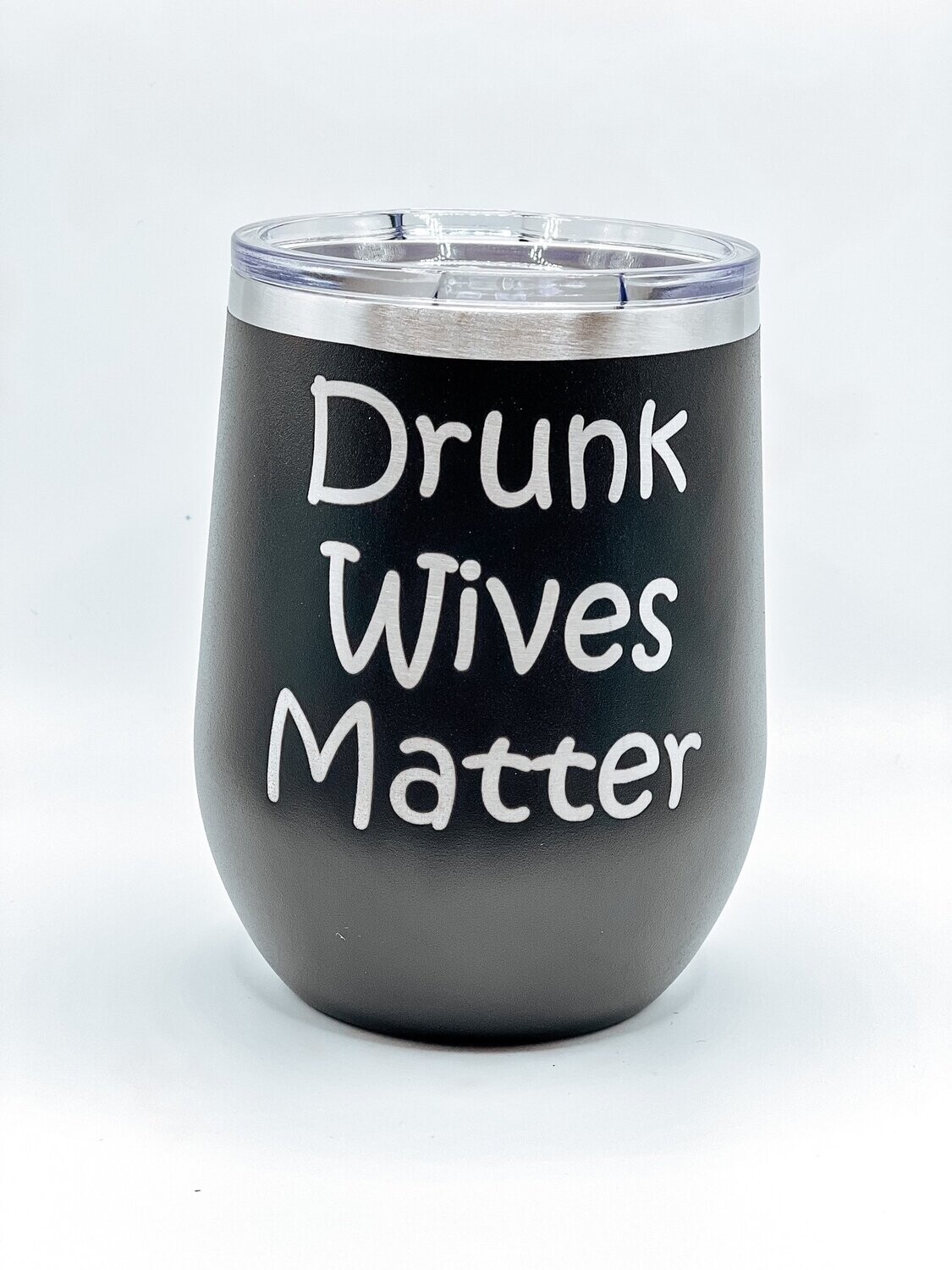 Drunk Wives Matter