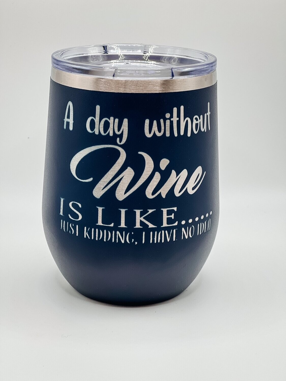 A day without wine etched tumbler