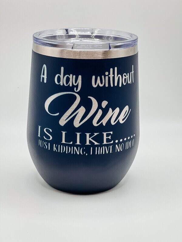 A day without wine etched tumbler