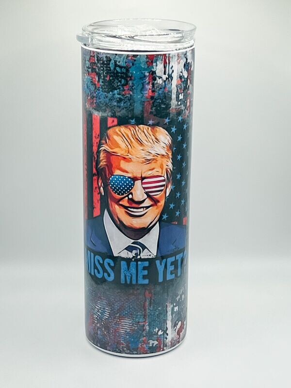 Miss me yet? Tumbler