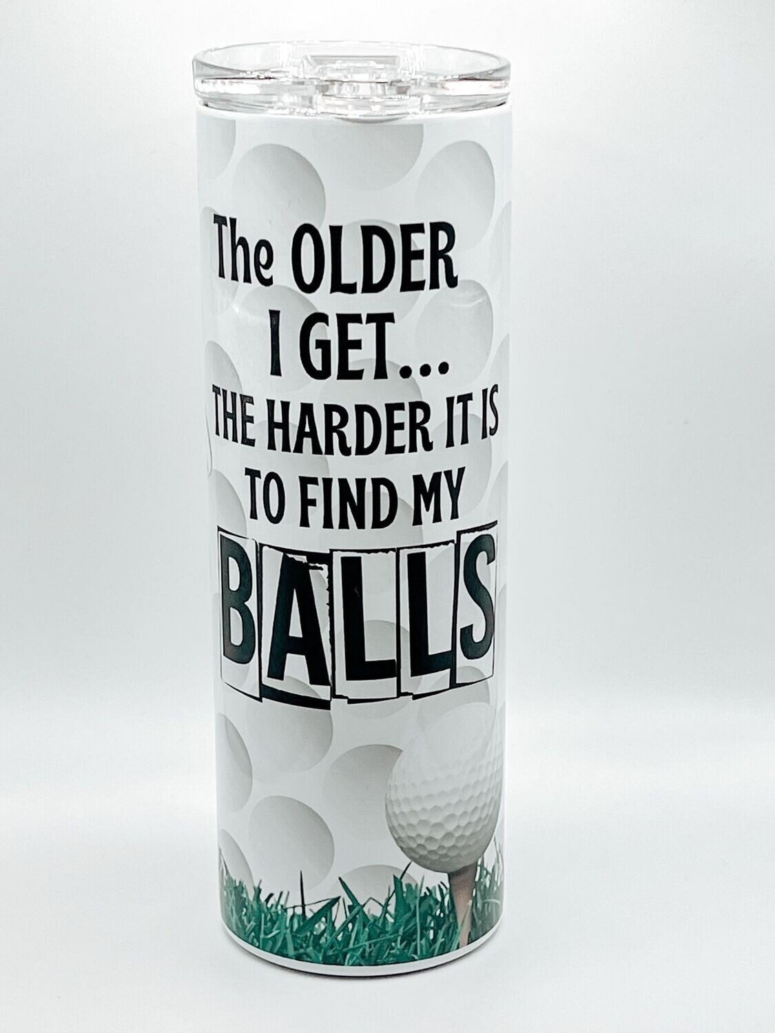 The older I get the Harder it is to find my balls Tumbler