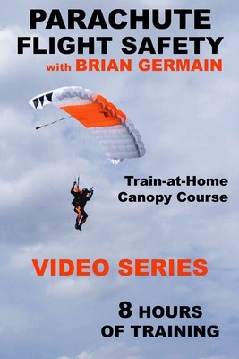 Parachute Flight Safety Video Series (B-License Canopy Course AND BEYOND) (over 8 Hours!)