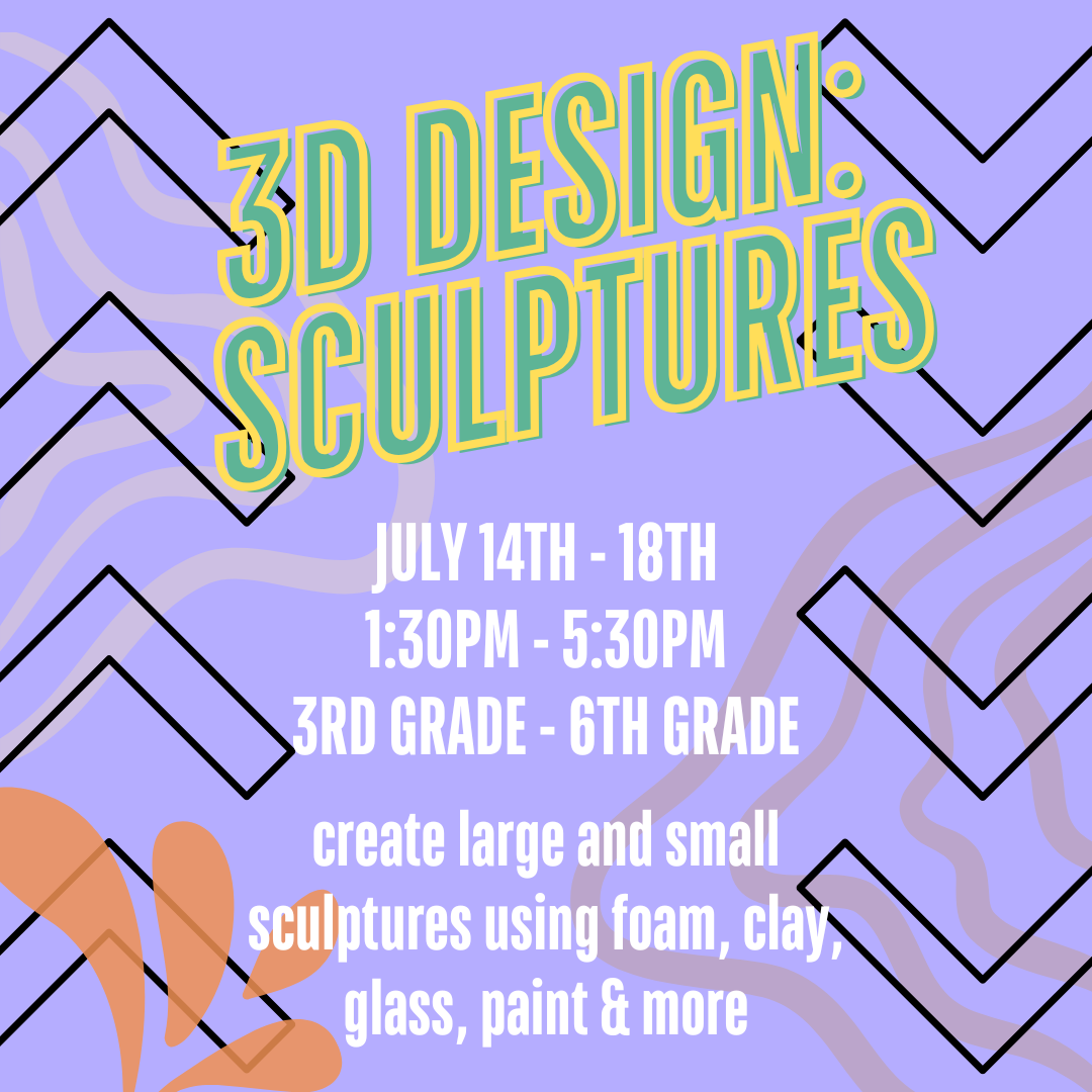 Summer Camp: 3D Design -- Sculptures