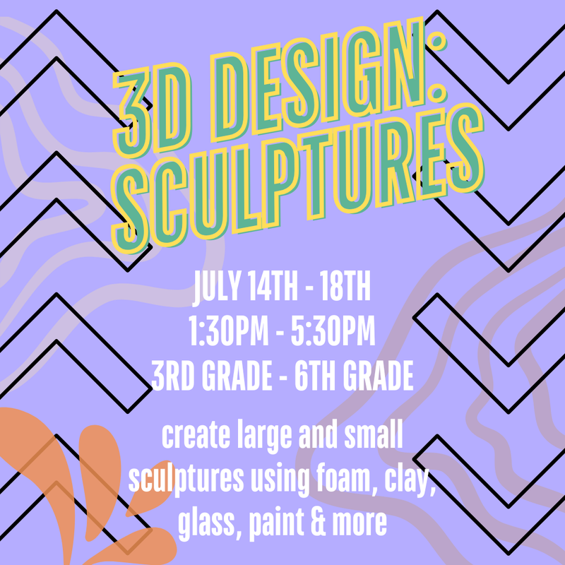 Summer Camp: 3D Design -- Sculptures