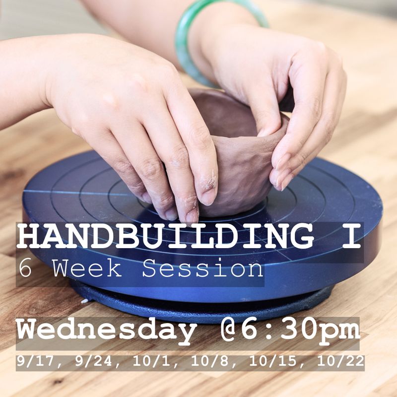 Handbuilding I / Session 2: Wednesday 6:30pm - 9pm
