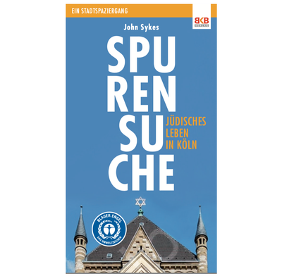 Spurensuche – Jüdisches Leben in Köln Spurensuche – Jüdisches Leben in Köln