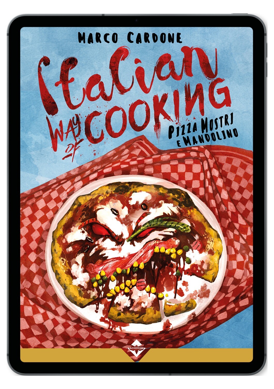 Italian Way of Cooking - Pizza, Mostri e Mandolino - Ebook