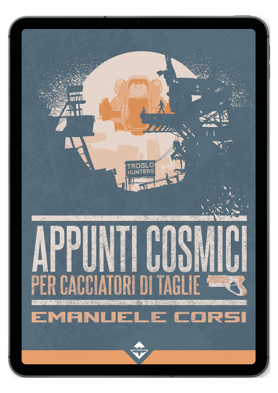 Appunti Cosmici per Cacciatori di Taglie - Ebook
