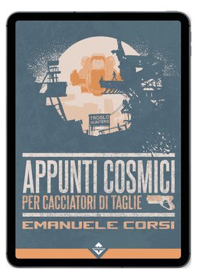 Appunti Cosmici per Cacciatori di Taglie - Ebook
