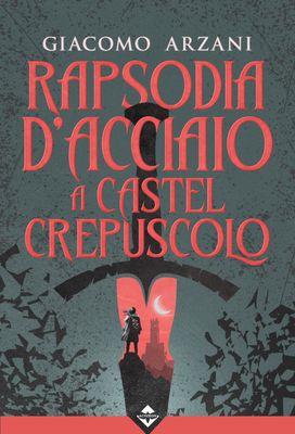 Rapsodia d'Acciaio a Castel Crepuscolo