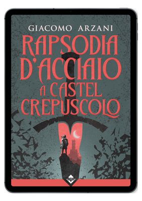 Rapsodia d'Acciaio a Castel Crepuscolo